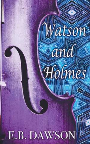 Watson and Holmes de E. B. Dawson