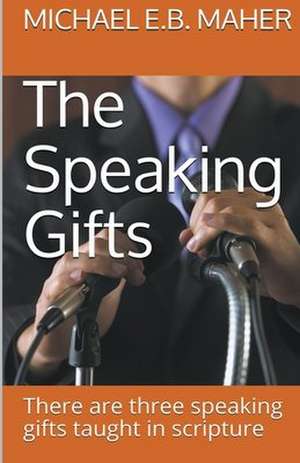 The Speaking Gifts de Michael E. B. Maher