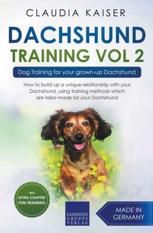 Dachshund Training Vol 2 - Dog Training for Your Grown-up Dachshund de Claudia Kaiser