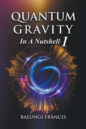 Quantum Gravity in a Nutshell1 Second Edition de Balungi Francis