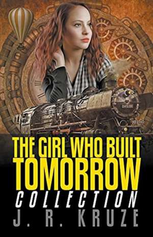 The Girl Who Built Tomorrow Collection de J. R. Kruze