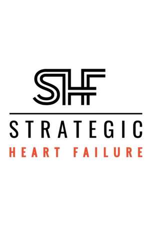 Strategic Heart Failure de Marc MD Silver