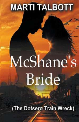 McShane's Bride (The Dotsero Train Wreck) de Marti Talbott