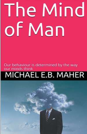 The Mind of Man de Michael E. B. Maher