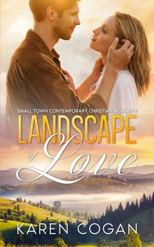 Landscape of Love de Karen Cogan