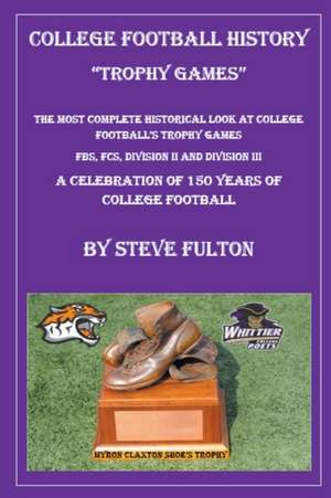 College Football History - Trophy Games de Steve Fulton