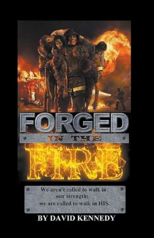 Forged In The Fire de David Kennedy