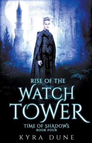 Rise Of The Watchtower de Kyra Dune