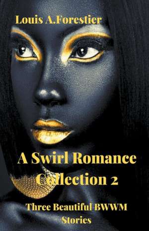 A Swirl Romance Collection 2 - Three Beautiful BWWM Stories de Louis Alexandre Forestier