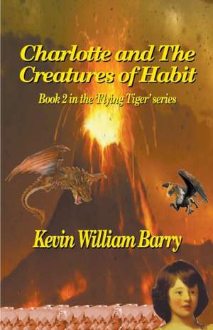 Charlotte and the Creatures of Habit de Kevin William Barry