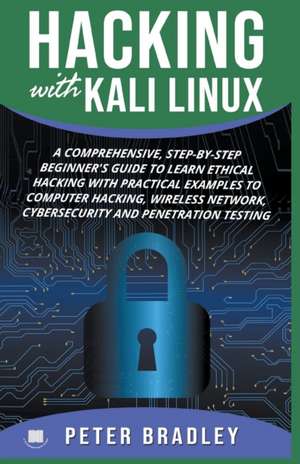 Hacking With Kali Linux de Peter Bradley