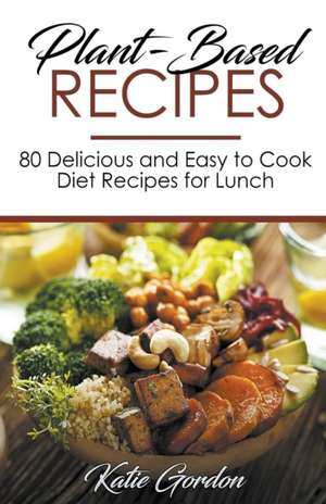 Plant-Based Recipes de Katie Gordon