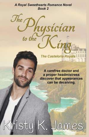 The Physician to the King, The Casteloria Royals de Kristy K. James