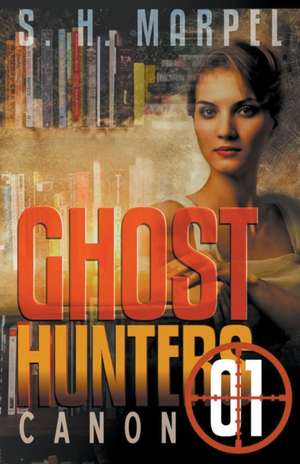 Ghost Hunters Canon 01 de S. H. Marpel