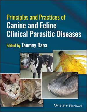 Principles and Practices of Canine and Feline Clin ical Parasitic Diseases de Rana