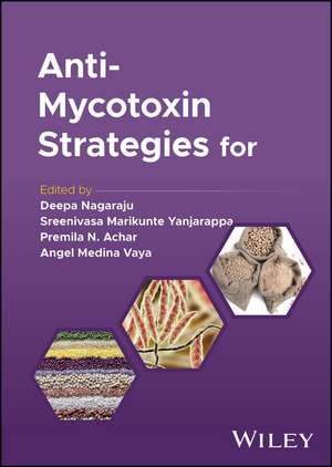 Anti–Mycotoxin Strategies for Food and Feed de D Nagaraju