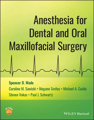 Anesthesia for Dental and Oral Maxillofacial Surgery de Spencer D. Wade