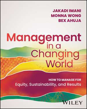 Management in a Changing World – How to Manage for Equity, Sustainability, and Results de J Imani