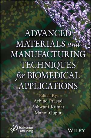 Advanced Materials and Manufacturing Techniques for Biomedical Applications de A Prasad