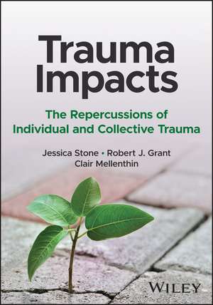 Trauma Impacts – The Repercussions of Individual and Collective Trauma de J Stone