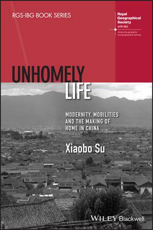 Unhomely Life: Modernity, Mobilities and the Makin g of Home in China de X Su