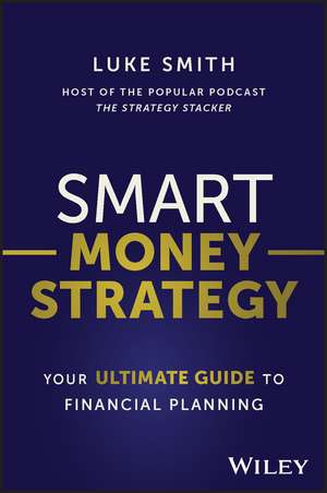 Smart Money Strategy – Your Ultimate Guide to Financial Planning de L. Smith