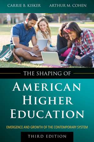 The Shaping of American Higher Education: Emergenc e and Growth of the Contemporary System, 3rd Editi on de Kisker