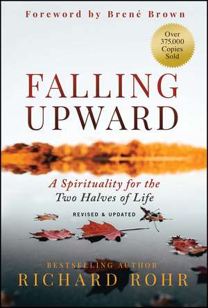 Falling Upward – A Spirituality for the Two Halves of Life, Revised and Updated de R Rohr