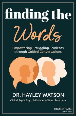 Finding the Words – Empowering Struggling Students through Guided Conversations de H Watson