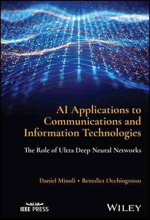 AI Applications to Communications and Information Technologies – The Role of Ultra Deep Neural Networks de D Minoli