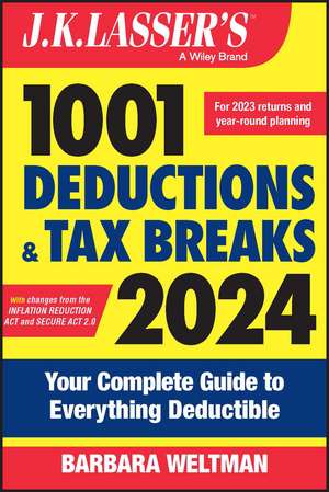 J.K. Lasser′s 1001 Deductions and Tax Breaks 2024 – Your Complete Guide to Everything Deductible de B Weltman