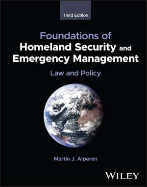 Foundations of Homeland Security and Emergency Man agement: Law and Policy, Third Edition de Alperen