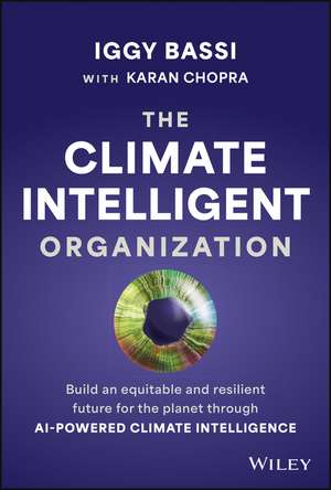 The Climate Intelligent Organization: Build an equ itable and resilient future for the planet through AI–powered climate intelligence de I Bassi