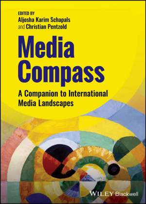 Media Compass: A Companion to International Media Landscapes de Schapals