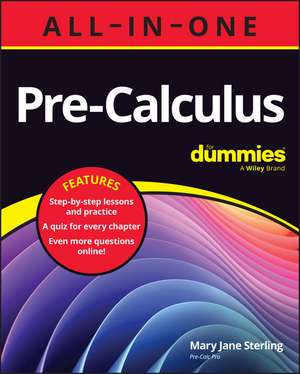 Pre–Calculus All–in–One For Dummies (+ Chapter Quizzes Online) de MJ Sterling