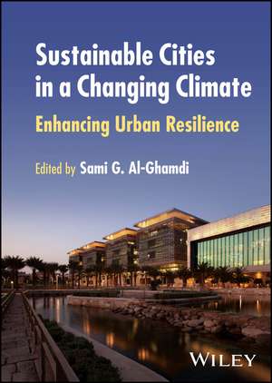 Sustainable Cities in a Changing Climate – Enhancing Urban Resilience de SG Al–Ghamdi