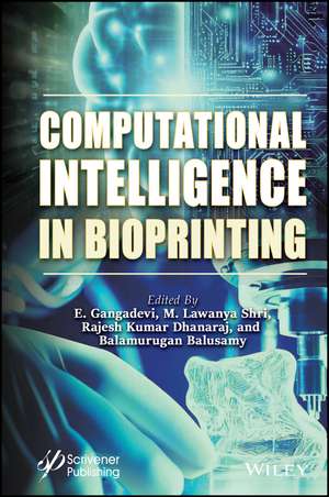 Computational Intelligence in Bioprinting de E. Gangadevi