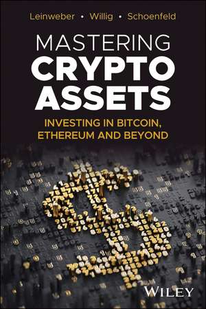 Mastering Crypto Assets – Investing in Bitcoin, Ethereum, and Beyond de M Leinweber