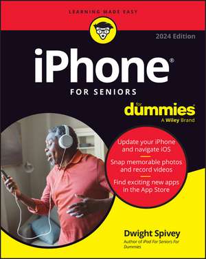 iPhone For Seniors For Dummies, 2024 Edition de D Spivey