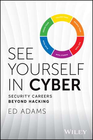 See Yourself in Cyber – Security Careers Beyond Hacking de E. Adams