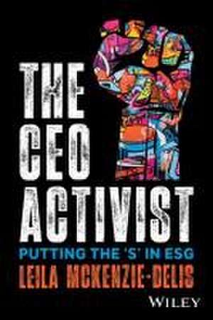 The CEO Activist: Putting the ′S′ in ESG de L McKenzie–Delis