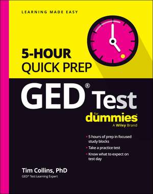 GED Test 5–Hour Quick Prep For Dummies de Tim Collins