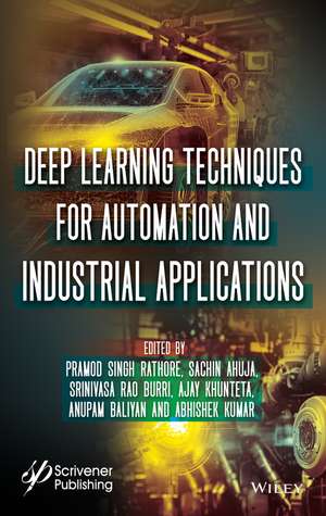 Deep Learning Techniques for Automation and Indust rial Applications de Rathore