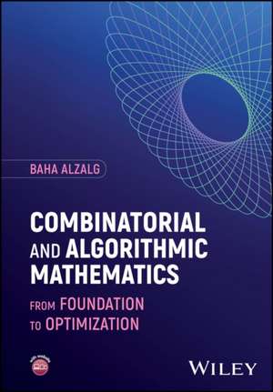 Combinatorial and Algorithmic Mathematics: From Fo undation to Optimization de Alzalg