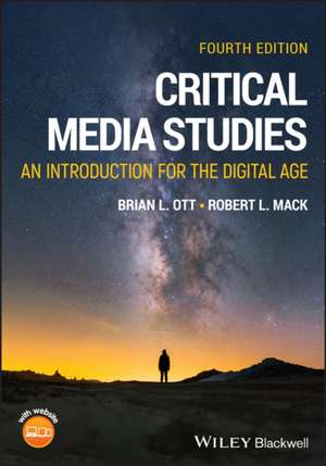 Critical Media Studies: An Introduction, 4th Editi on de Ott