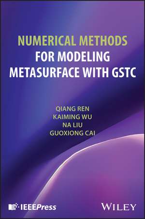 Numerical Methods for Modeling Metasurface with Gstc de Qiang Ren