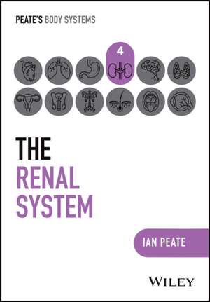 The Renal System de Ian Peate