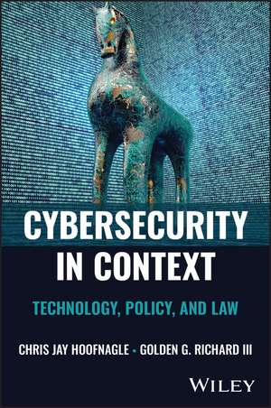 Cybersecurity in Context: Technology, Policy, and Law de Chris Jay Hoofnagle