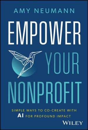 Empower Your Nonprofit de Amy Neumann