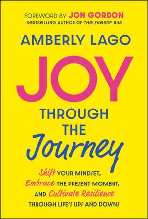 Joy Through the Journey de Amberly Lago